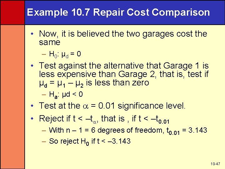 Example 10. 7 Repair Cost Comparison • Now, it is believed the two garages