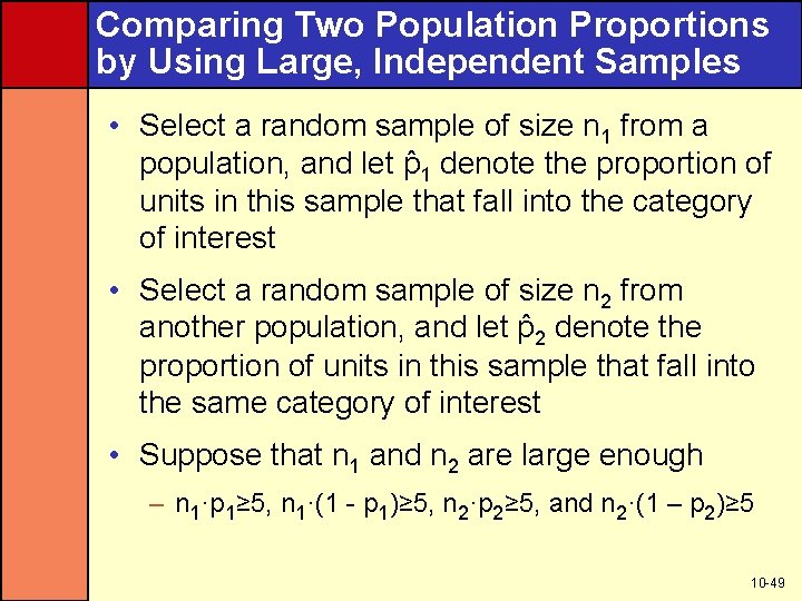 Comparing Two Population Proportions by Using Large, Independent Samples • Select a random sample