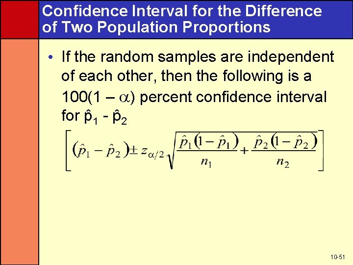 Confidence Interval for the Difference of Two Population Proportions • If the random samples