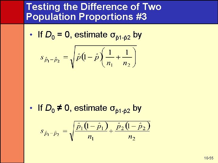 Testing the Difference of Two Population Proportions #3 • If D 0 = 0,