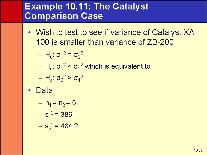 Example 10. 11: The Catalyst Comparison Case • Wish to test to see if