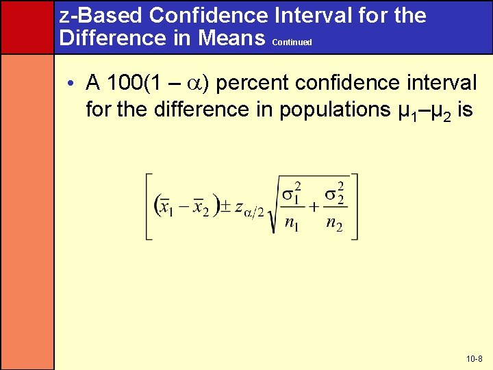 z-Based Confidence Interval for the Difference in Means Continued • A 100(1 – )