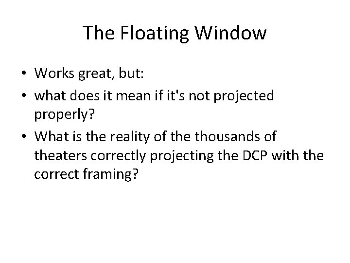 The Floating Window • Works great, but: • what does it mean if it's