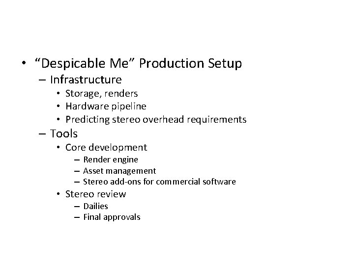  • “Despicable Me” Production Setup – Infrastructure • Storage, renders • Hardware pipeline