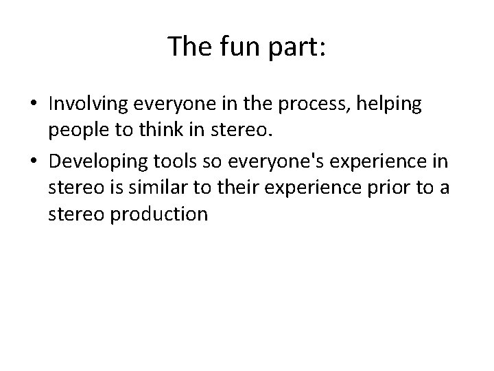 The fun part: • Involving everyone in the process, helping people to think in