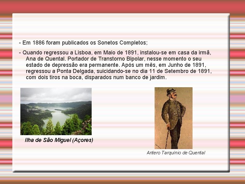 - Em 1886 foram publicados os Sonetos Completos; - Quando regressou a Lisboa, em