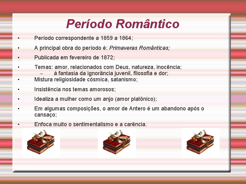 Período Romântico • Período correspondente a 1859 a 1864; • A principal obra do