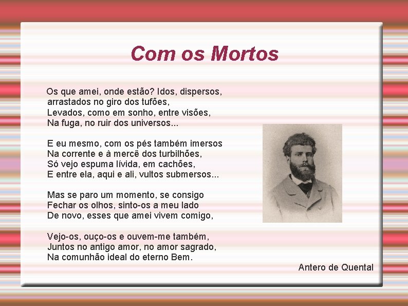 Com os Mortos Os que amei, onde estão? Idos, dispersos, arrastados no giro dos