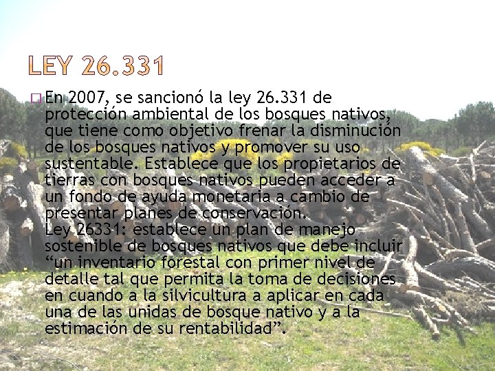 � En 2007, se sancionó la ley 26. 331 de protección ambiental de los