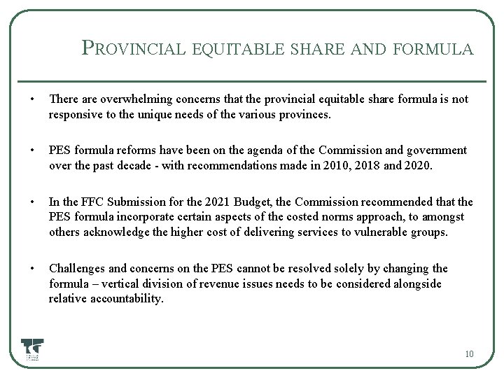 PROVINCIAL EQUITABLE SHARE AND FORMULA • There are overwhelming concerns that the provincial equitable