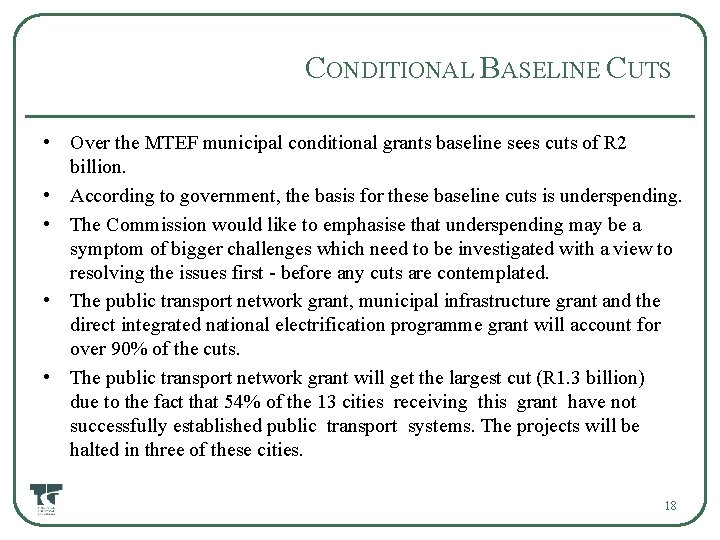 CONDITIONAL BASELINE CUTS • Over the MTEF municipal conditional grants baseline sees cuts of