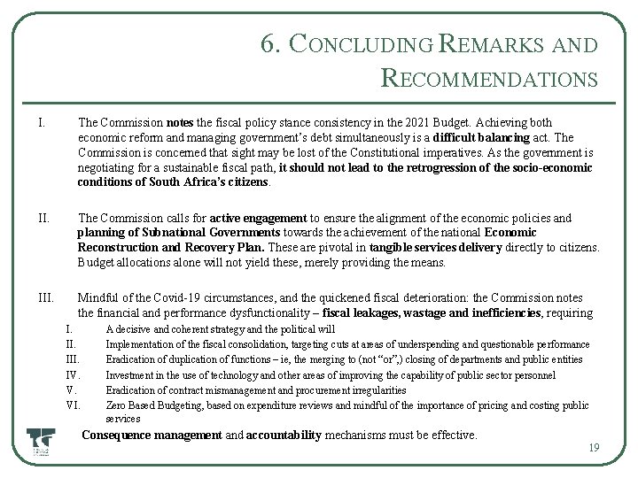 6. CONCLUDING REMARKS AND RECOMMENDATIONS I. The Commission notes the fiscal policy stance consistency