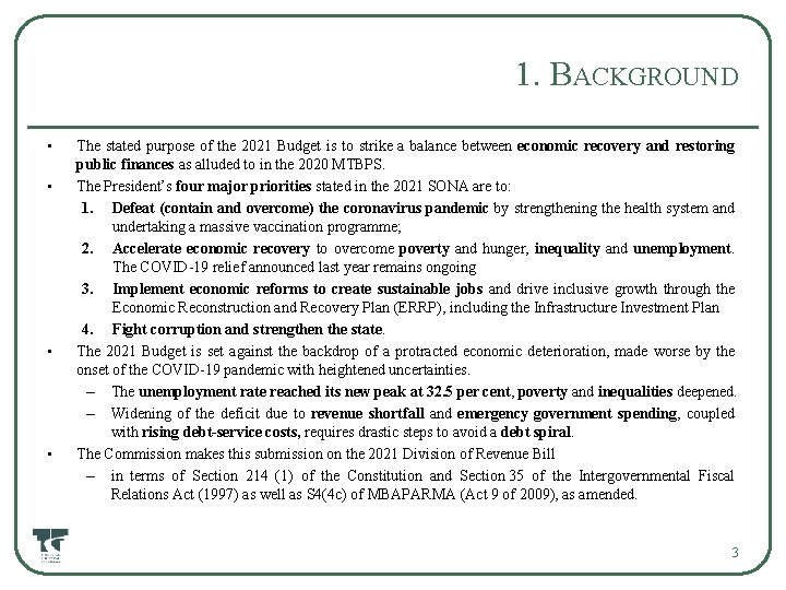 1. BACKGROUND • • The stated purpose of the 2021 Budget is to strike