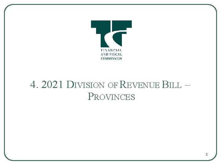 4. 2021 DIVISION OF REVENUE BILL – PROVINCES 8 