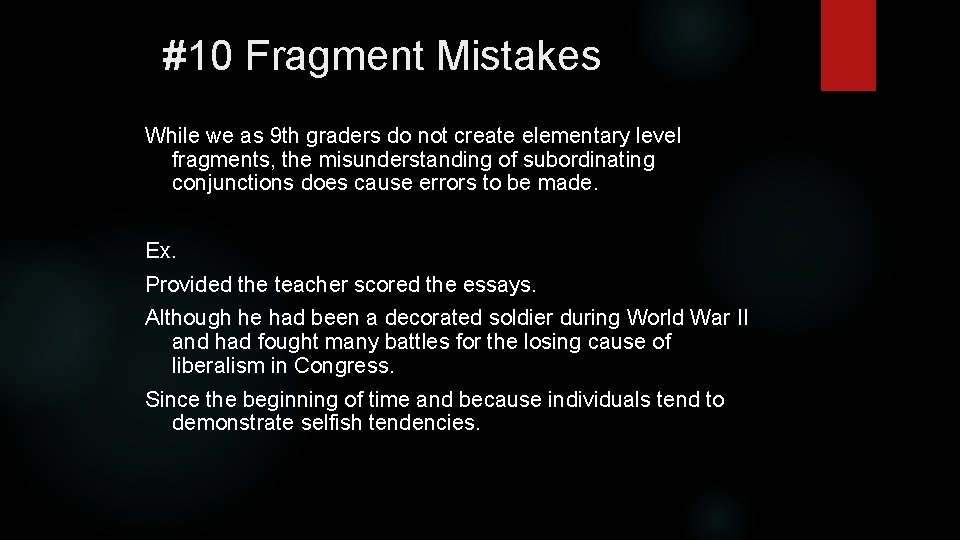 #10 Fragment Mistakes While we as 9 th graders do not create elementary level
