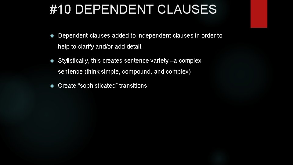 #10 DEPENDENT CLAUSES Dependent clauses added to independent clauses in order to help to
