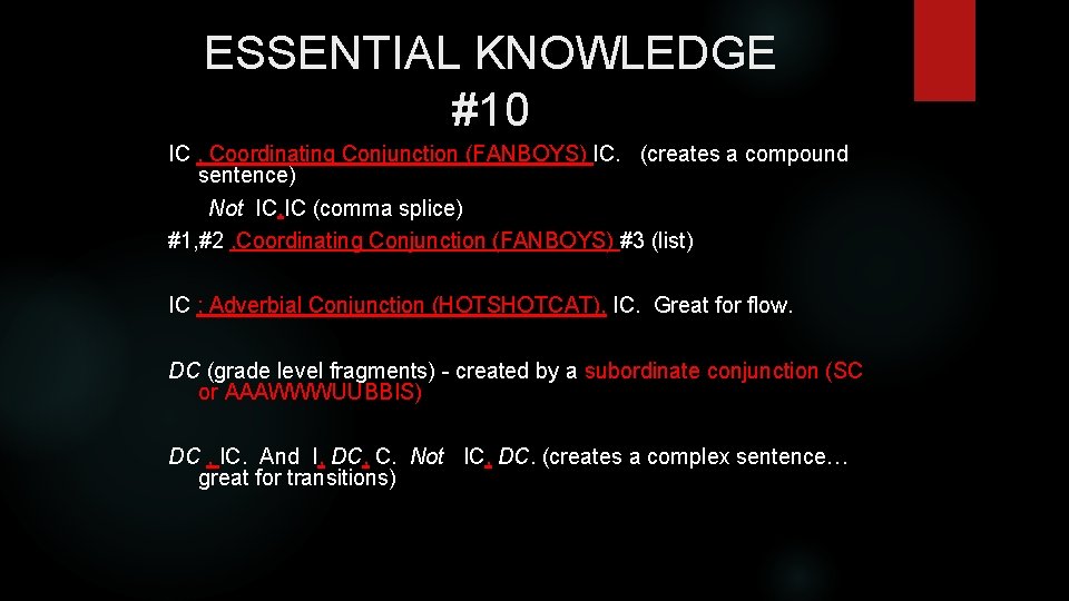 ESSENTIAL KNOWLEDGE #10 IC , Coordinating Conjunction (FANBOYS) IC. (creates a compound sentence) Not