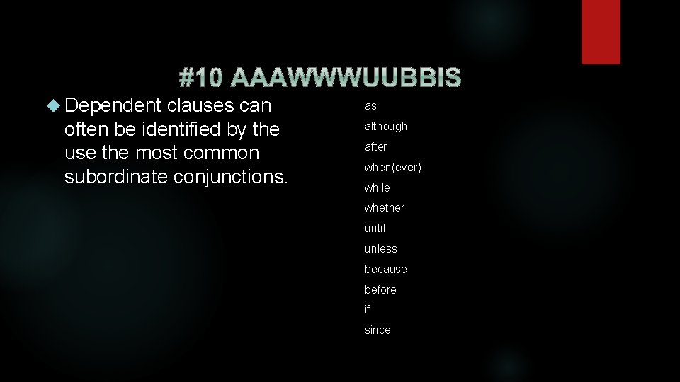  Dependent clauses can often be identified by the use the most common subordinate