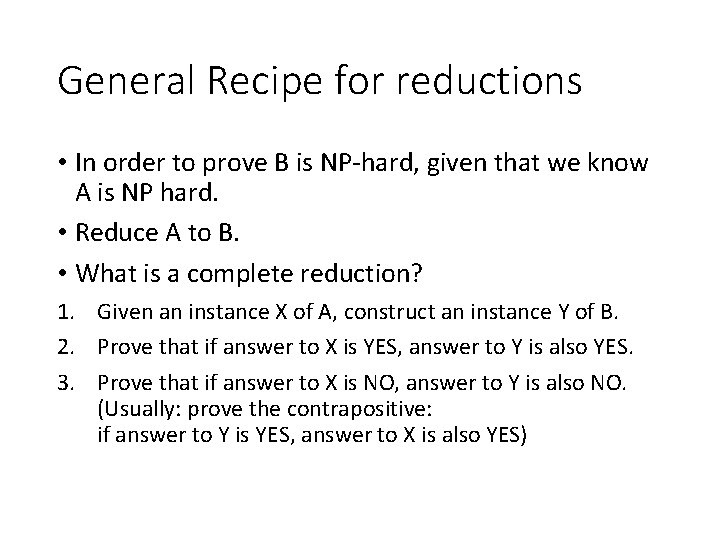 General Recipe for reductions • In order to prove B is NP-hard, given that