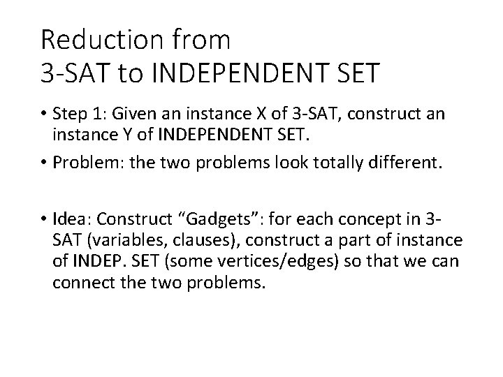 Reduction from 3 -SAT to INDEPENDENT SET • Step 1: Given an instance X