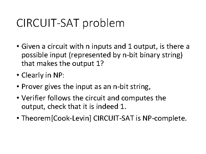 CIRCUIT-SAT problem • Given a circuit with n inputs and 1 output, is there