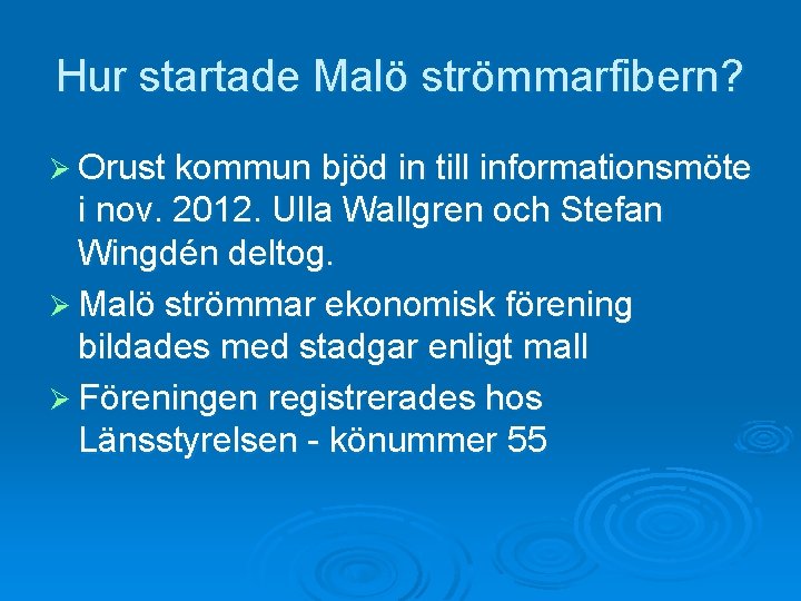 Hur startade Malö strömmarfibern? Ø Orust kommun bjöd in till informationsmöte i nov. 2012.