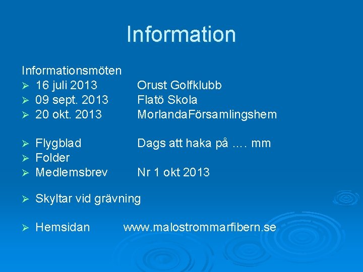 Informationsmöten Ø 16 juli 2013 Ø 09 sept. 2013 Ø 20 okt. 2013 Orust