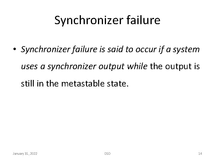 Synchronizer failure • Synchronizer failure is said to occur if a system uses a