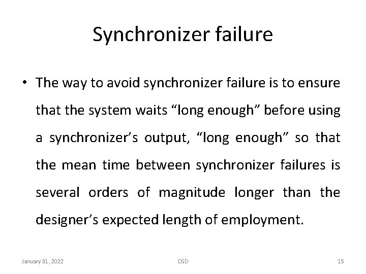 Synchronizer failure • The way to avoid synchronizer failure is to ensure that the