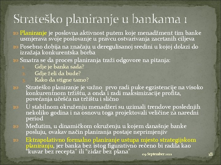 Strateško planiranje u bankama 1 Planiranje je poslovna aktivnost putem koje menadžment tim banke