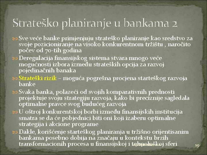 Strateško planiranje u bankama 2 Sve veće banke primjenjuju strateško planiranje kao sredstvo za