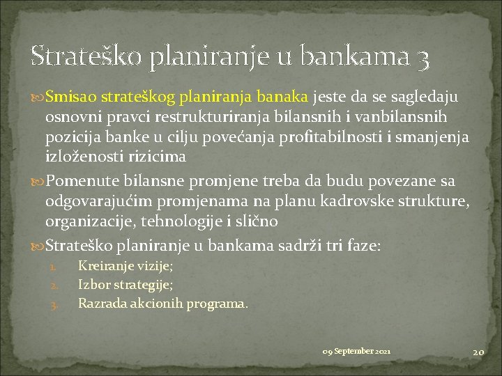 Strateško planiranje u bankama 3 Smisao strateškog planiranja banaka jeste da se sagledaju osnovni