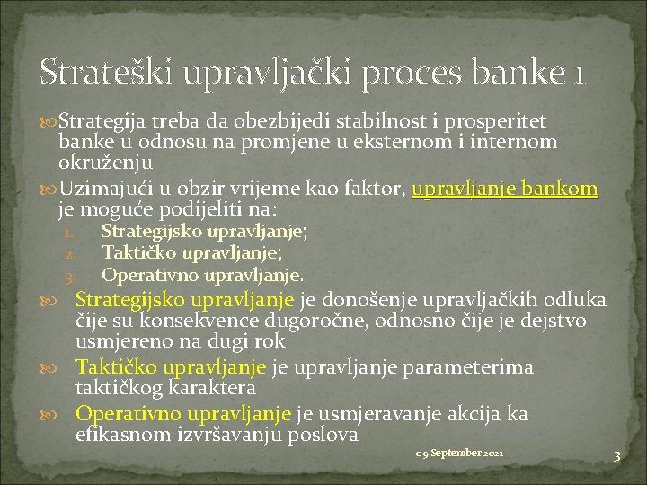 Strateški upravljački proces banke 1 Strategija treba da obezbijedi stabilnost i prosperitet banke u