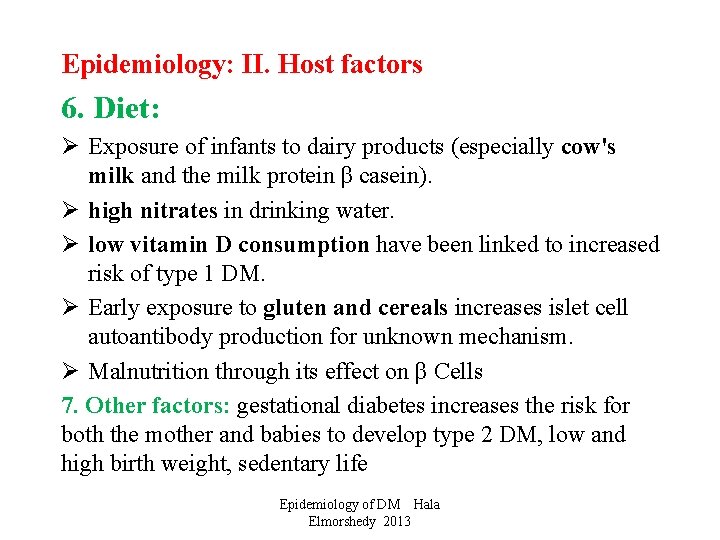 Epidemiology: II. Host factors 6. Diet: Ø Exposure of infants to dairy products (especially