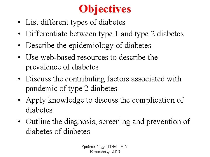 Objectives • • List different types of diabetes Differentiate between type 1 and type