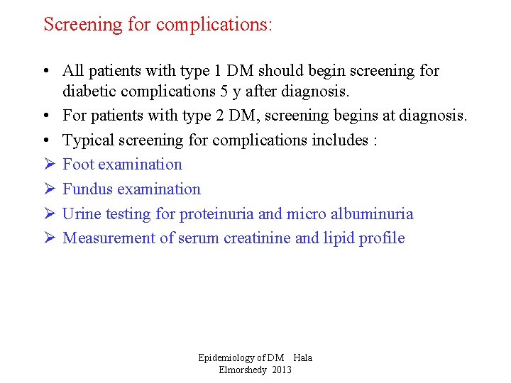 Screening for complications: • All patients with type 1 DM should begin screening for