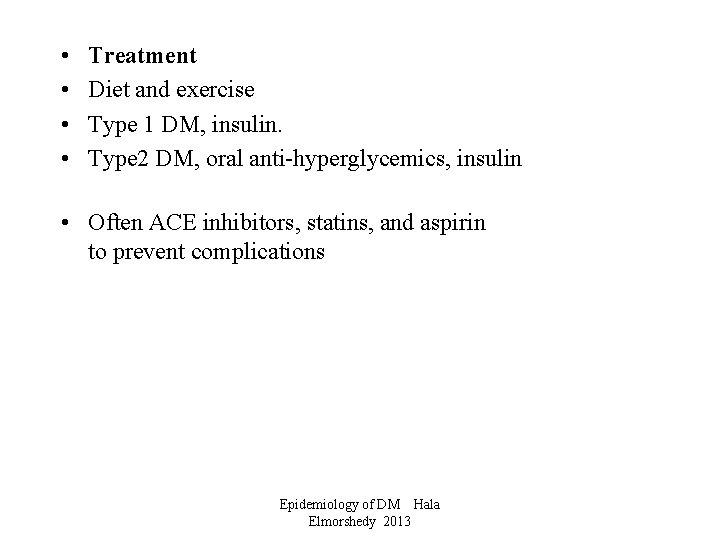  • • Treatment Diet and exercise Type 1 DM, insulin. Type 2 DM,