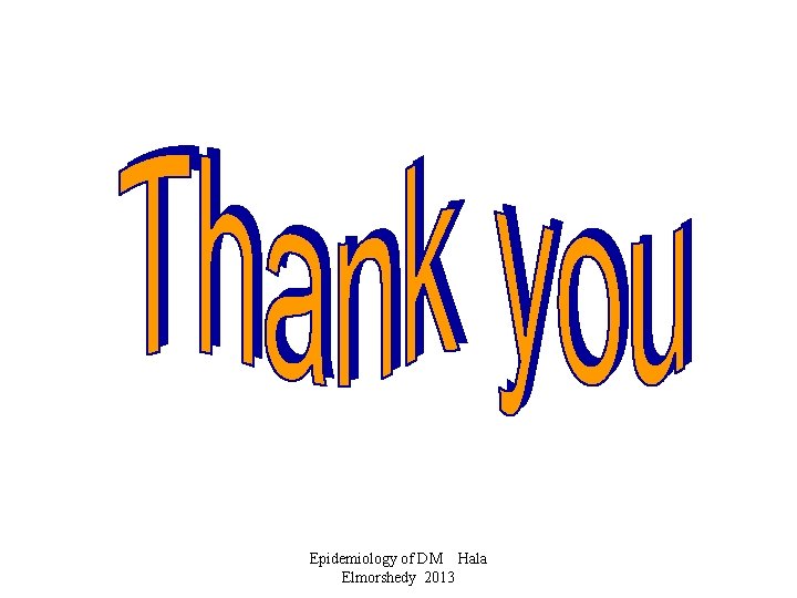 Epidemiology of DM Hala Elmorshedy 2013 