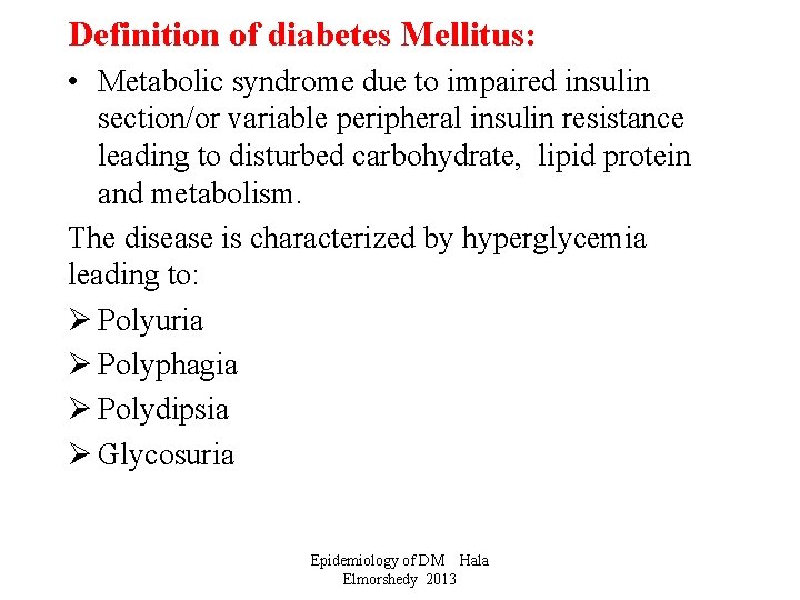 Definition of diabetes Mellitus: • Metabolic syndrome due to impaired insulin section/or variable peripheral