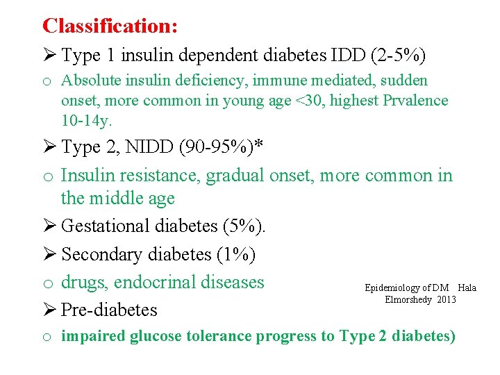 Classification: Ø Type 1 insulin dependent diabetes IDD (2 -5%) o Absolute insulin deficiency,