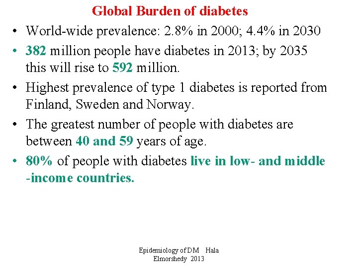  • • • Global Burden of diabetes World-wide prevalence: 2. 8% in 2000;