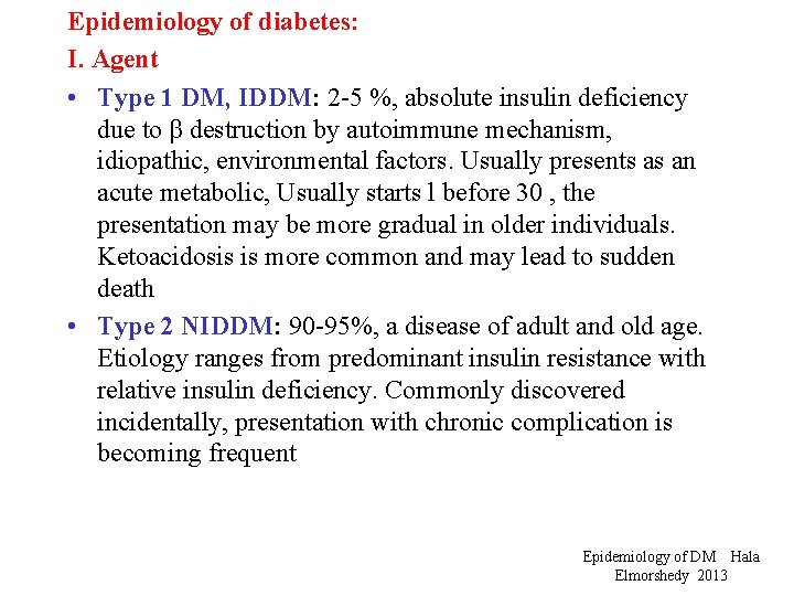 Epidemiology of diabetes: I. Agent • Type 1 DM, IDDM: 2 -5 %, absolute