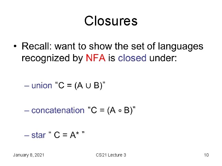 Closures • January 8, 2021 CS 21 Lecture 3 10 Closures • January 8, 2021 CS 21 Lecture 3 10
