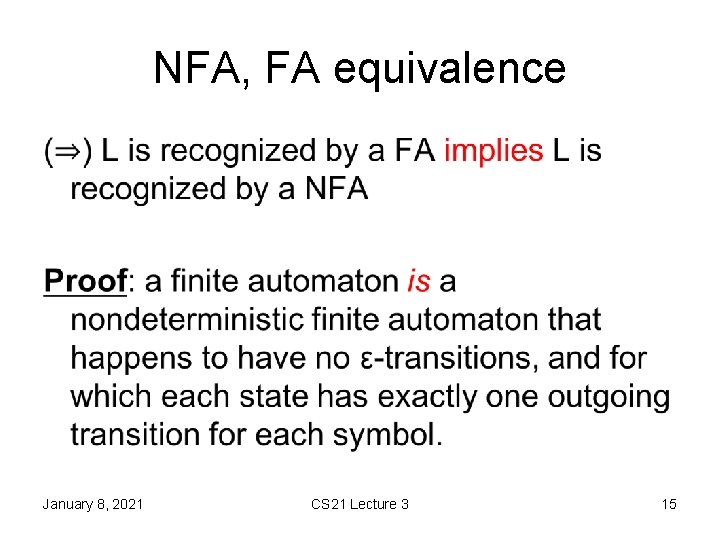 NFA, FA equivalence • January 8, 2021 CS 21 Lecture 3 15 NFA, FA equivalence • January 8, 2021 CS 21 Lecture 3 15