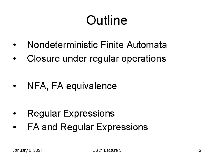 Outline • • Nondeterministic Finite Automata Closure under regular operations • NFA, FA equivalence Outline • • Nondeterministic Finite Automata Closure under regular operations • NFA, FA equivalence