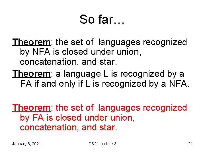 So far… Theorem: the set of languages recognized by NFA is closed under union, So far… Theorem: the set of languages recognized by NFA is closed under union,
