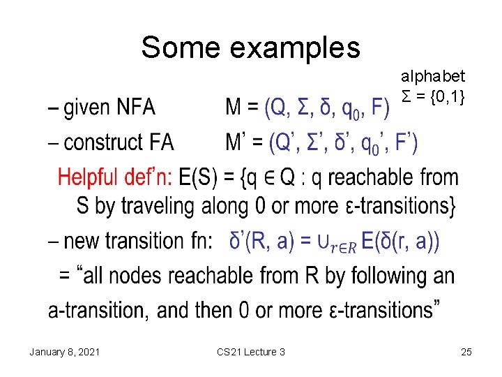 Some examples alphabet Σ = {0, 1} • January 8, 2021 CS 21 Lecture Some examples alphabet Σ = {0, 1} • January 8, 2021 CS 21 Lecture