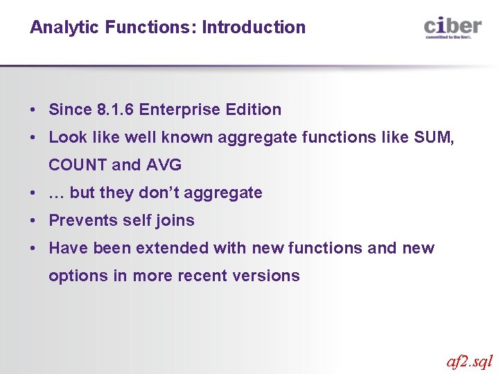 Analytic Functions: Introduction • Since 8. 1. 6 Enterprise Edition • Look like well