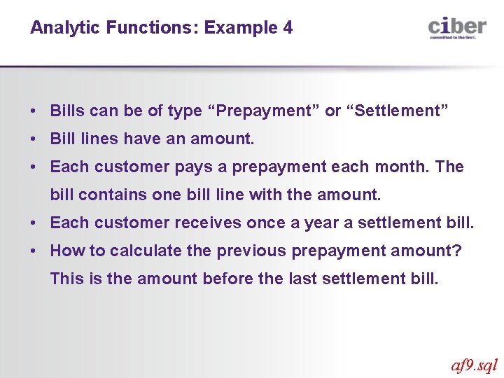 Analytic Functions: Example 4 • Bills can be of type “Prepayment” or “Settlement” •