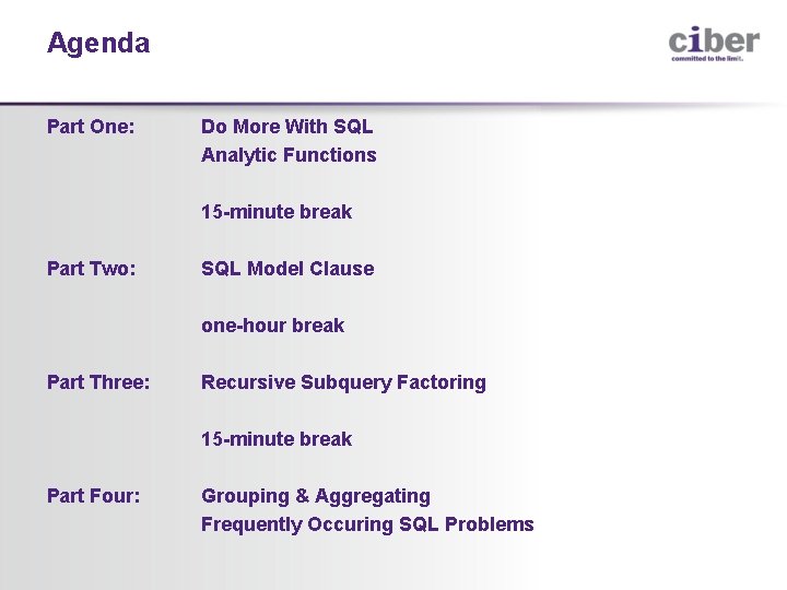 Agenda Part One: Do More With SQL Analytic Functions 15 -minute break Part Two: